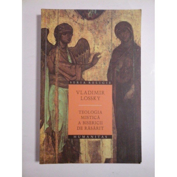 TEOLOGIA MISTICA A BISERICII DE RASARIT - VLADIMIR LOSSKY